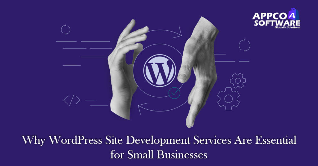 WordPress Site Development Services Are Essential for Small Businesses