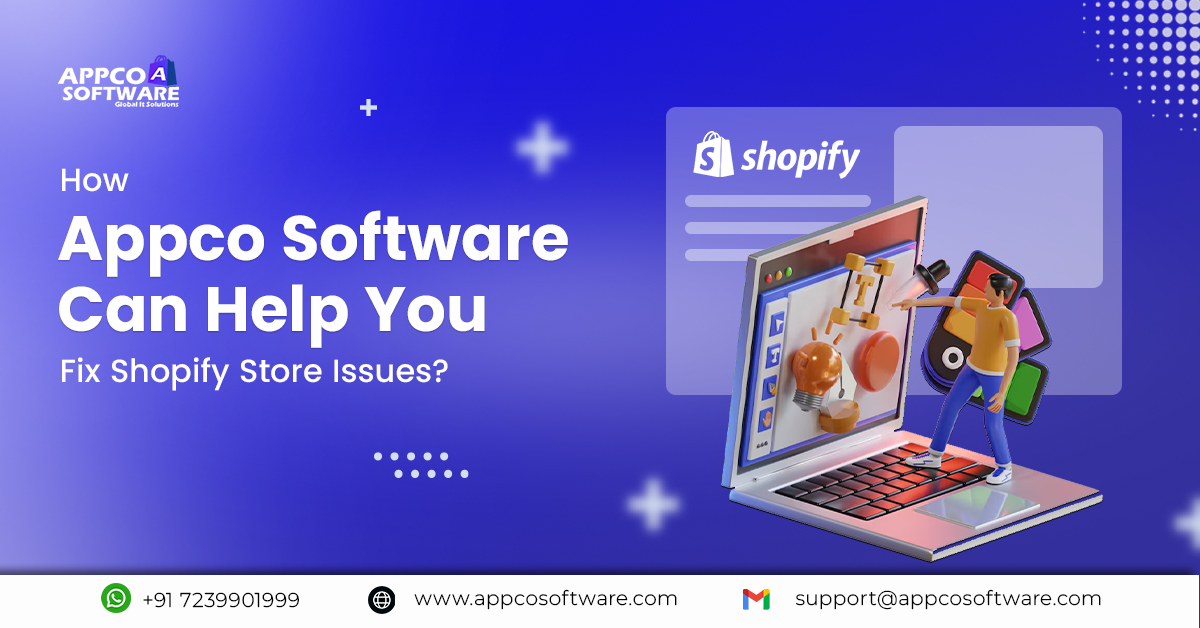 How Appco Software Can Help You Fix Shopify Store Issues?