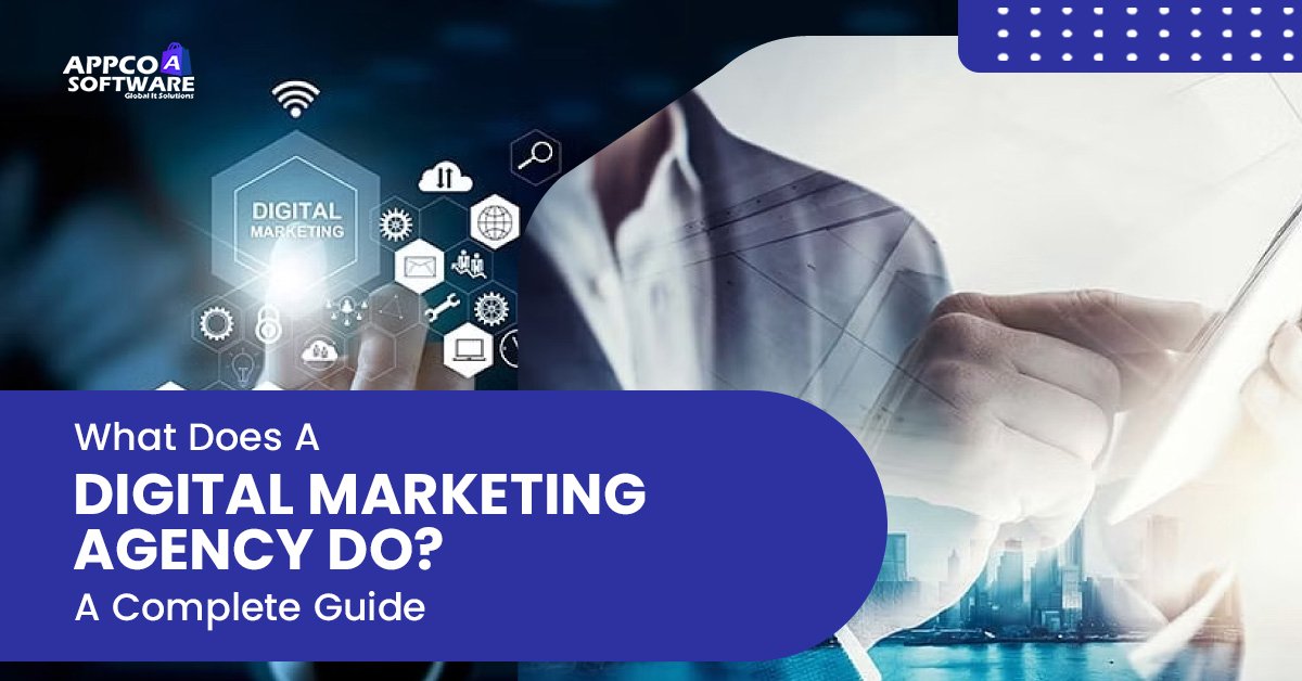 What Does a Digital Marketing Agency Do? A Complete Guide
