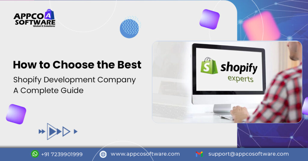 How to Choose the Best Shopify Development Company – A Complete Guide