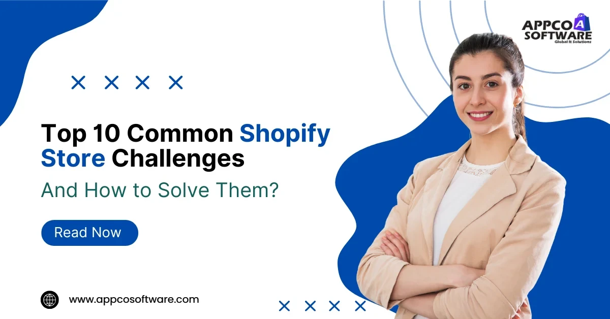 Top 10 Common Shopify Store Challenges and How to Solve Them?