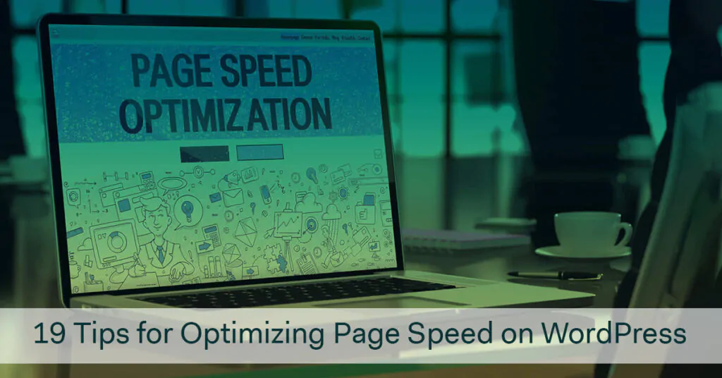 19 Tips for Optimizing Page Speed on WordPress