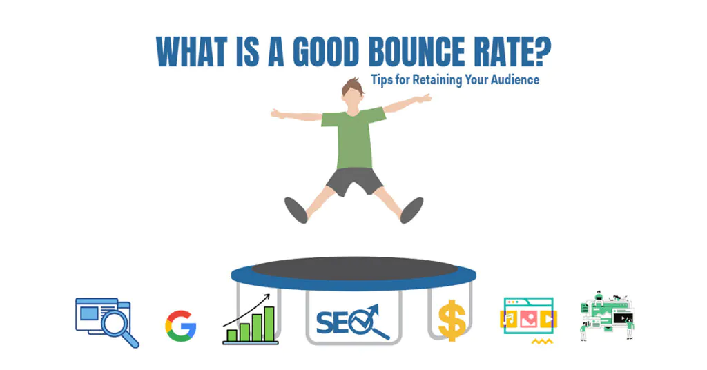 What Is a Good Bounce Rate? Tips for Retaining Your Audience